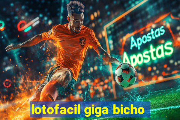 lotofacil giga bicho